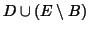 $ D\cup(E\setminus B)$