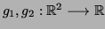 $ g_1,g_2:\mathbb{R}^2\longrightarrow
\mathbb{R}$