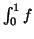 $ \int_0^1f$